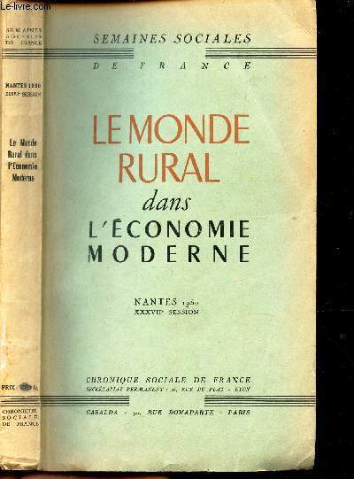 LE MONDE RURAL DANS L'ECONOMIE MODERNE / COMPTE RENDU IN EXTENSO DES COURS ET CONFERENCES / SEMAINES SOCIALES DE FRANCE - NANTES 1950 XXXVIIe SESSION.