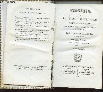 VIRGINIE, OU LA VIERGE CHRETIENNE, HISTOIRE SICILIENNE - TOME PREMIER / pour servir de modle aux filles qui aspirent a la perfection / NOUVELLE EDITION.