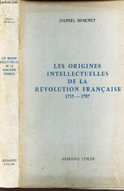 LES ORIGINES INTELLECTUELLES DE LA REVOLUTION FRANCAISE - 1715-1787.