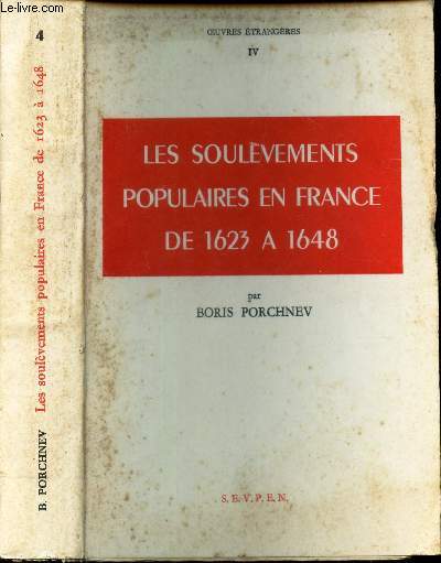 LES SOULEVEMENTS POPULAIRES EN FRANCE DE 1623 A 1648 / VOL. IV DE LA COLLECTION 