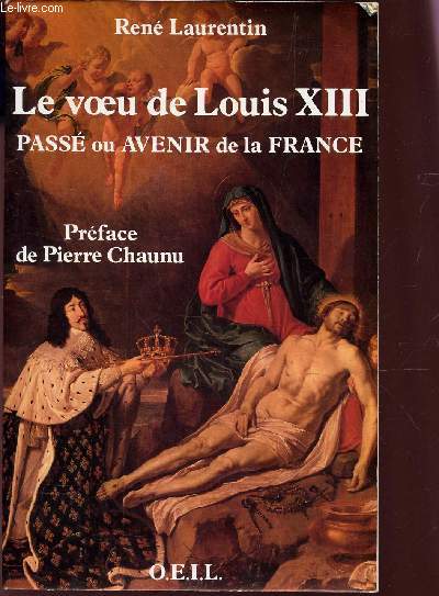 LE VOEU DE LOUIS XIII - PASSE OU AVENIR DE LA FRANCE.