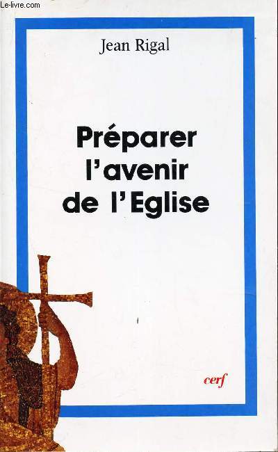 PREPARER L'AVENIR DE L'EGLISE / 