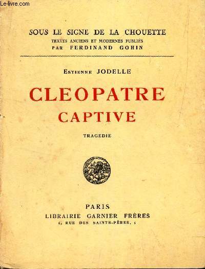 CLEOPATRE CAPTIVE - TRAGEDIE / SOUS LE SIGNE DE LA CHOUETTE.