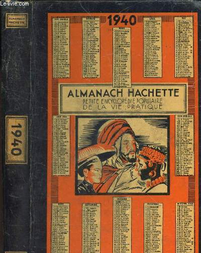 L'ALMANACH HACHETTE 1940 - PETITE ENCYCLOPEDIE POPULAIRE DE LA VIE PRATIQUE. / 