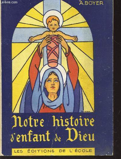 NOTRE HISTOIRE D'ENFANT DE DIEU - INTRODUCTION AU CATECHISME / EDUCATION PROGESSIVE DU CHRETIEN.