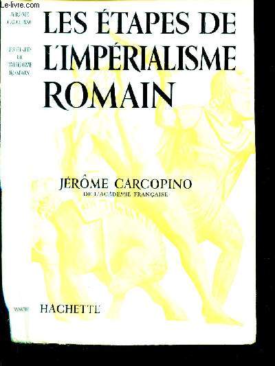 LES ETAPES DE L'IMPERIALISME ROMAIN.