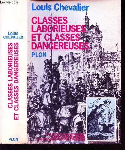 CLASSES LABORIEUSES ET CLASSES DANGEREUSES A PARIS PENDANT LA PREMIERE MOITIE DU XIXe SIECLE.