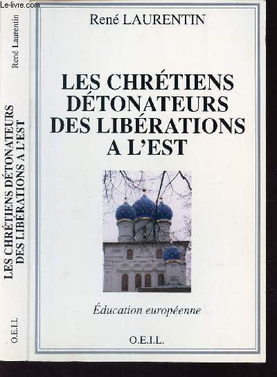 LES CHRETIENS DETONATEURS DES LIBERATIONS A L'EST / EDUCATION EUROPEENNE.