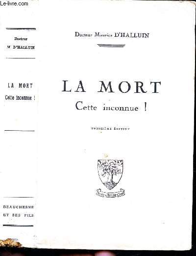 LA MORT - CETTE INCONNUE ! / 3e EDITION.