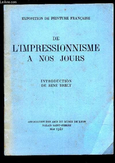 DE L'IMPRESSIONNISME A NOS JOURS - EXPOSITION DE PEINTURE FRANCAISE .
