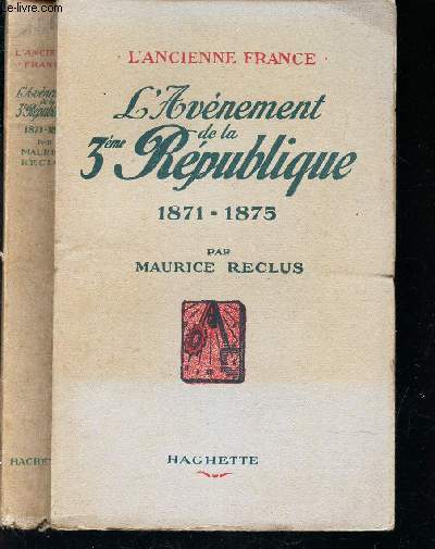 L'AVENEMENT DE LA 3eme REPUBLIQUE - 1871-1875 / 