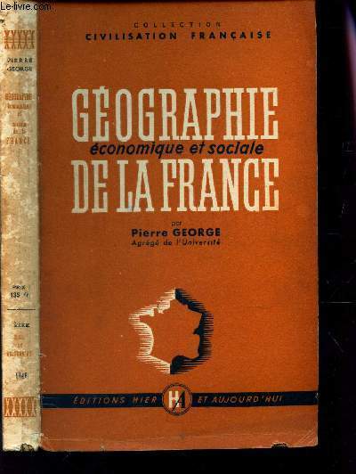GEOGRAPHIE ECONOMIQUE ET SOCIALE DE LA FRANCE / COLLECTION 