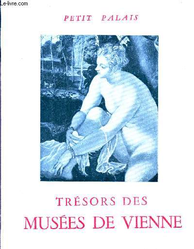 TRESORS DES MUSEES DE VIENNE - PETIT PALAIS - EXPOSITION.