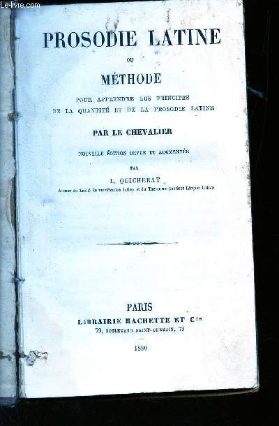 PROSODIE LATINE OU METHODE ou Mthode pour apprendre les principes de la quantit et de la prosodie latine.