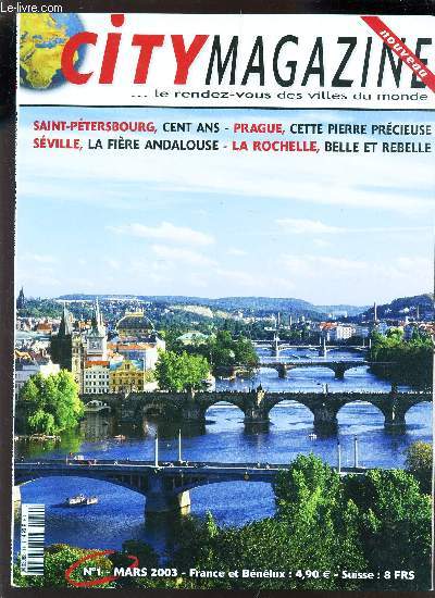 CITY MAGAZINE / N1 - MARS 2003 / St Petersbourg, cent ans / Prague, cette pierre precieuse - Seville, la fiere Andalouse / LA Rochelle, belle et rebelle...