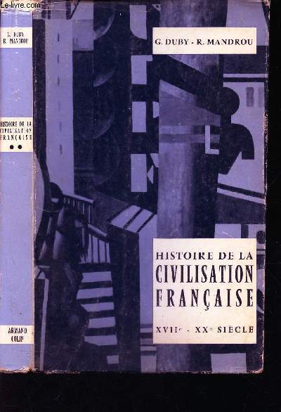 HISTOIRE DE LA CIVILISATION FRANCAISE - XVIIe - XXe SIECLE. / 3e EDITION.