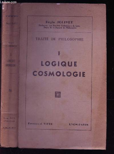 INTRODUCTION GENERALE - LOGIQUE + COSMOLOGIE - TOME I / TRAITE DE PHILOSOPHIE. / 2e EDITION.