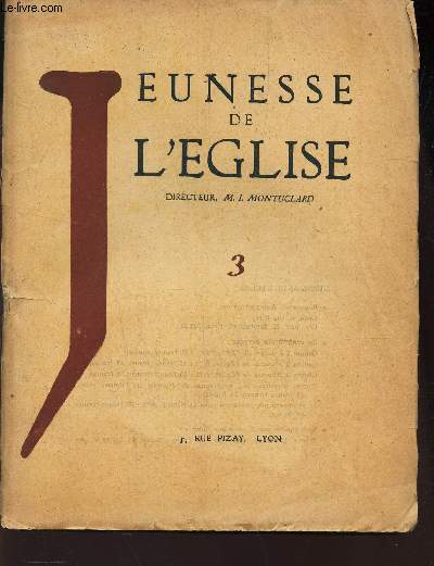 JEUNE DE L'EGLISE N3 / Raisons actuelles de notre effort - Le centre de recherche Jeunesse de l'Eglise - Le christianisme a t il dvirilis l'homme? - Les succdans dans l'ordre religieux - LA vertu de l'homme d'action : la Theologie de l'Esperance etc.