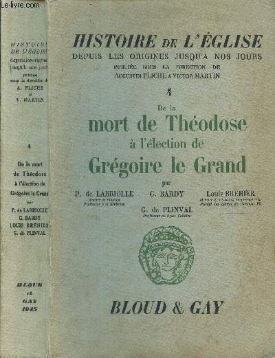 DE LA MORT DE THEDOSE A L'ELECTION DE GREGOIRE LE GRAND / TOME 4 DE LA COLLECTION 