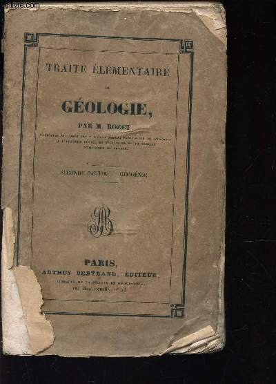 TRAITE ELEMENTAIRE DE GEOLOGIE / SECONDE PARTIE : GEOGENIE.