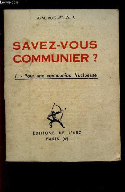 SAVEZ-VOUS COMMUNIER? - I : POUR UNE COMMUNION FRUCTUEUSE.