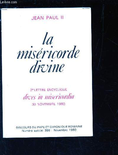 LA MISERICORDE DIVINE - 2e LETTRE ENCYCLIQUE - DIVES IN MISERICORDIA 30 NOVEMBRE 1980. Discours du Pape et chronique romaine - Numero special 386 - novembre 1980.