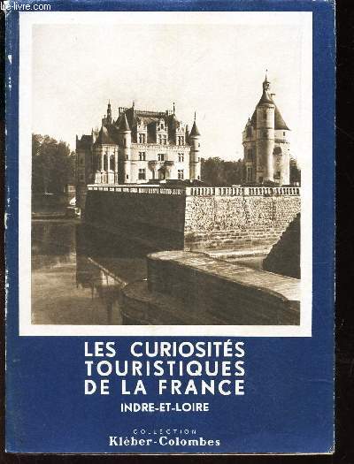 LES CURIOSITE TOURISTIQUES DE LA FRANCE- INDRE ET LOIRE