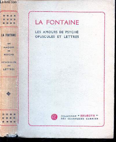 LA FONTAINE - LES AMOURS DE PSYCHE, OPUSCULES ET LETTRES / COLLECTION 