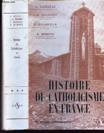 HISTOIRE DU CATHOLICISME EN FRANCE - LA PERIODE CONTEMPORAINE.