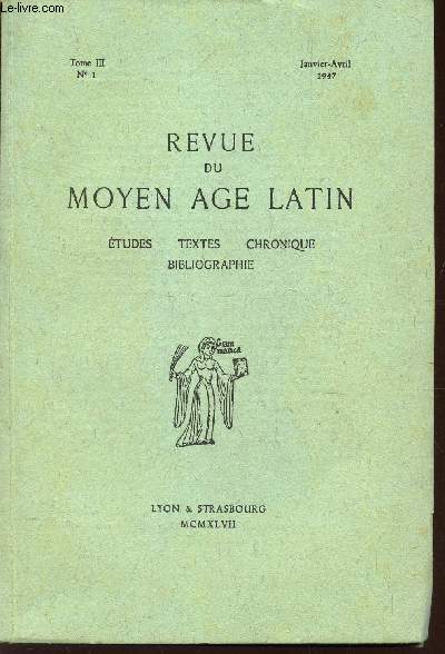REVUE DU MOYEN AGE LATIN / TOME III - N1 - janvier-avril 1947 / Les Laudes crucis attollamus de Maitre Hugues d'Orleans dit le Primat - Une prophtie relative a Charles VI - Les lectures spirituelles de l'infant Ferdinand de Portugal etc...