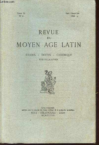 REVUE DU MOYEN AGE LATIN / TOME IV - N4 - nov-decembre 1948 / Le mot causdicus au moyen age - LE contenu, l'authenticit et la date du Liber exceptionum et des sermones centum de Richard de Saint -Victor - LE Leal conselheiro du roi etc...