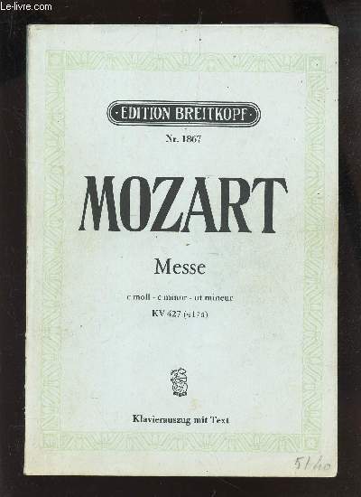 MOZART - MESSE - c moll - c minor - ut mineur - KV 427 (417 a).