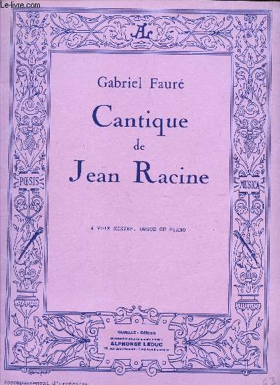 CANTIQUE DE JEAN RACINE - 4 VOIX MIXTES - ORGUE OU PIANO.