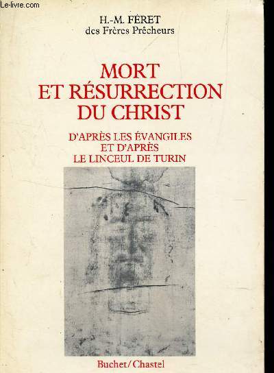 MORT ET RESURRECTION DU CHRIST - D'APRES LES EVANGILES ET D'APRES LE LINCEUL DE TURIN.