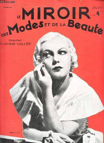 LE MIROIR DES MODES ET DE LA BEAUTE -FEVRIER 1934 / indiscretions illustres - Soignez vos yeux - Le rythme respiratoire - le maquillage correcteur du visage - Tendances 1934 / Lucien Lelong propose le tailleur du soir - Un grand diner au Ritz etc...