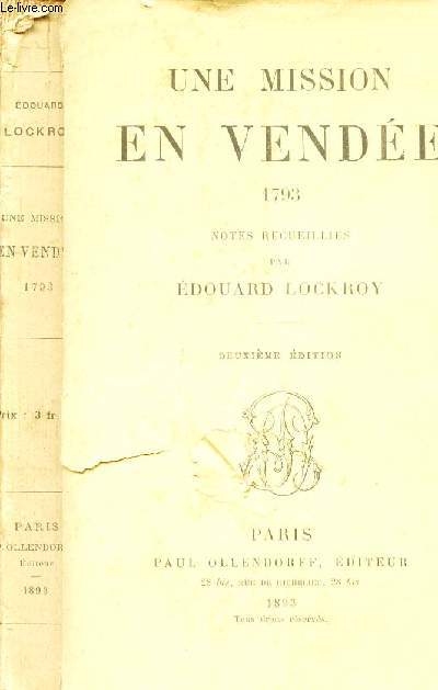 UNE MISSION EN VENDEE - 1793 - NOTES RECUILLIES PAR EDOUARD LOCKROY / 2e EDITION.