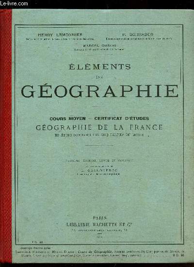 ELEMENTS DE GEOGRAPHIE - Cours moyen - certificat d'etudes - GEOGRAPHIE DE LA FRANCE - et etude sommaire des cinq parties du monde.