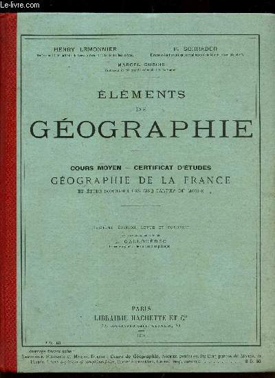 ELEMENTS DE GEOGRAPHIE - Cours moyen - certificat d'etudes - GEOGRAPHIE DE LA FRANCE - et etude sommaire des cinq parties du monde.