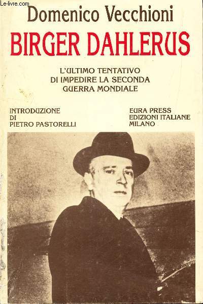 BIRGER DAHLERUS - L'ultimo tentativo di impedire la seconda guerra mondiale. Introduzione di Pietro Pastorelli.