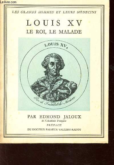 LOUIS XV LE ROI, LE MALADE / COLLECTION 