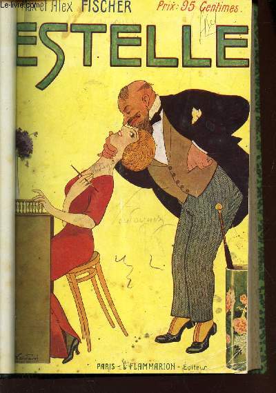 ESTELLE ou le seul roman d'amour de M. Paul Feldspath / LA DAME TRES BLONDE / APRES VOUS, MON GENERAL!... / L'AMANT DE LA PETITE DUBOIS.