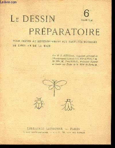 LE DESSIN PREPARATOIRE - 6e CAHIER - pour servir au developpement des facults motrices de l'oeil et de la main.