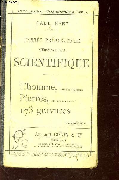 L'ANNEE PREPARATOIRE D'ENSEIGNEMENT SCIENTIFIQUE - L'HOMME ANIMAUX, VEGETAUX, PIERRES, phenomenes usuels. / 10e EDITION.
