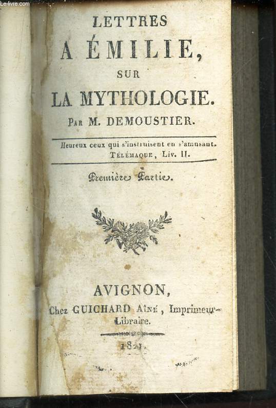 LETTRES A EMILIE, SUR LA MYTHOLOGIE / 1 SEUL VOLUME - 5 PARTIES.