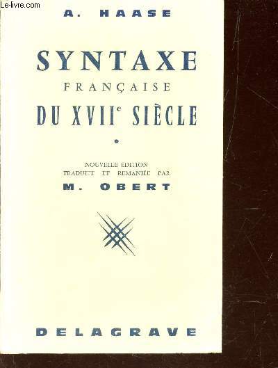 SYNTAXE FRANCAISE DU XVIIe SIECLE. NOUVELLE EDITION.