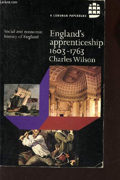 ENGLAND'S APPRENTICESHIP - 1603-1763. / SOCIAL AND ECONOMIC HISTORY OF ENGLAND.
