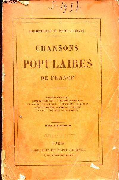 CHANSONS POPULAIRES DE FRANCE - Chansons politiques, gauloises, patriotiques - Chansons enfantines - Chansons rustiques - Chansons galantes, bachiques - Rondes - Legendes - Complaintes.