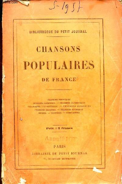 CHANSONS POPULAIRES DE FRANCE - Chansons politiques, gauloises, patriotiques - Chansons enfantines - Chansons rustiques - Chansons galantes, bachiques - Rondes - Legendes - Complaintes.