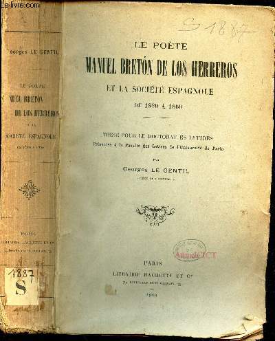 LE POETE MANUEL BRETON DE LOS HERREROS ET LA SOCIETE ESPAGNOLE - DE 1830 A 1860. / THESE POUR LE DOCTORAT ES LETTRES presente a la Facult des Lettres de l'Universit de Paris.