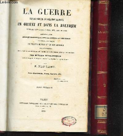 LA GUERRE - HISTOIRE COMPLETE DES OPERATIONS MILITAIRES EN ORIENT ET DANS LA BALTIQUE - EN 2 VOLUMES (1 + 2 ) /
